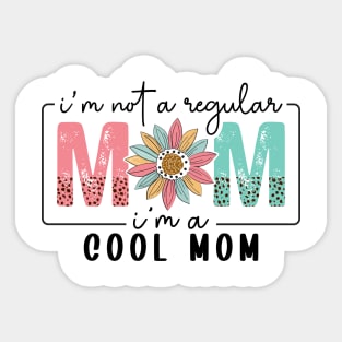I'm Not a Regular Mom I'm a Cool Mom" Sticker